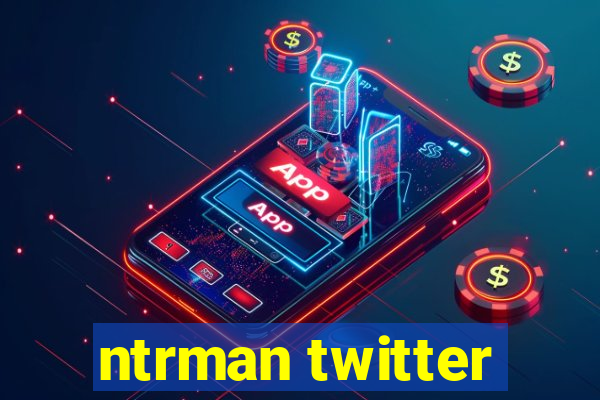ntrman twitter